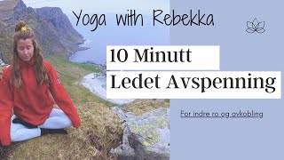 LEDET AVSPENNING FOR INDRE RO amp SØVN  10 minutter  Guidet Savasana [upl. by Alemap]