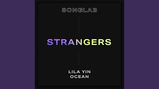 Strangers feat Lila Yin amp Ocean [upl. by Duj]