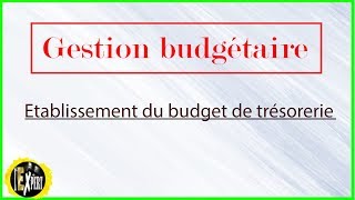 Gestion budgétaire  Etablissement du budget de trésorerie [upl. by Dat]