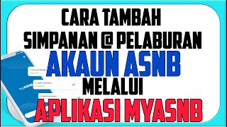 Cara Tambah Simpanan  Pelaburan Akaun ASNB Guna Aplikasi MyASNB [upl. by Laroc]