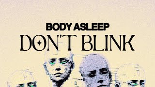 body asleep  Dont blink [upl. by Urquhart]