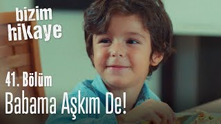 Babama aşkım de  Bizim Hikaye 41 Bölüm [upl. by Eibbob76]