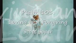 Psalm 103 Loving and Forgiving [upl. by Chas]