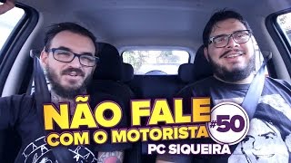 PC Siqueira  Não Fale Com o Motorista 50 [upl. by Orville]