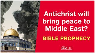 Antichrist will bring peace to the Middle East Bible Prophecy [upl. by Gonsalve]