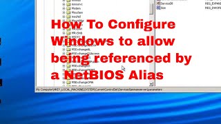 How To Configure Windows to allow being referenced by a NetBIOS Alias [upl. by Adnarrim]