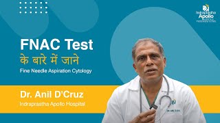 FNAC Test के बारे में जाने  Fine Needle Aspiration Cytology  Dr Anil DCruz  Apollo Hospital [upl. by Dranel]