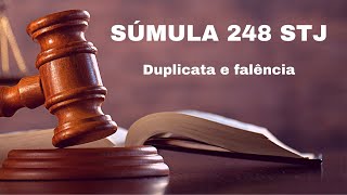 ENTENDA a SÚMULA 248 do STJ sobre duplicata não aceita e falência [upl. by Alyek502]