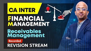 CA INTER  REVISION 2024  FM Financial Management  Receivables Management [upl. by Reni]