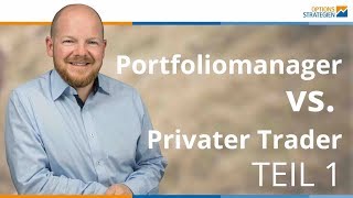 Portfoliomanager vs Privater Trader Teil 1 [upl. by Shelly190]