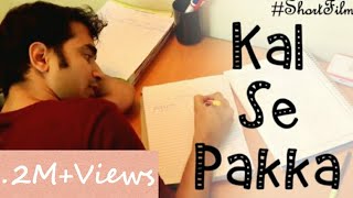 Kal Se Pakka  Story of Every Student  Short Film [upl. by Munmro535]