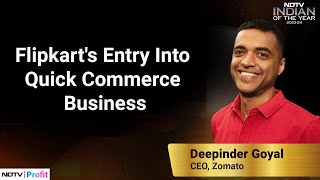 Zomatos Deepinder Goyal On Flipkarts Entry Into QCommerce  NDTV Profit [upl. by Mic]