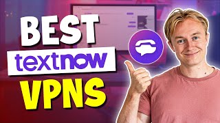 Best VPN for TextNow Unblock TextNow from Anywhere in 2025 [upl. by Bork]