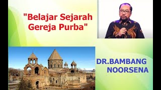 DRBAMBANG NOORSENA  MENGGALI SEJARAH GEREJA PURBA [upl. by Ereveniug]