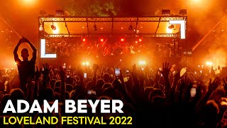 ADAM BEYER at LOVELAND FESTIVAL 2022 💥 AMAZING 2HR CLOSING SET [upl. by Cindra820]