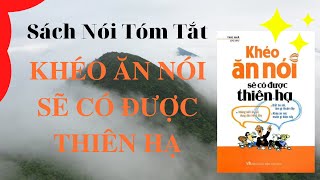 quotKhéo Ăn Nói Sẽ Có Được Thiên Hạquot  Trác Nhã  Sách Tóm Tắt  Bí Quyết Thành Công [upl. by Ayocal802]