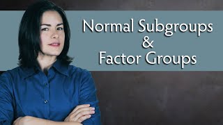 Normal Subgroups and Quotient Groups aka Factor Groups  Abstract Algebra [upl. by Epstein]