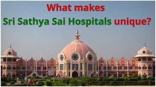 What makes Sri Sathya Sai Hospitals unique [upl. by Noryt]