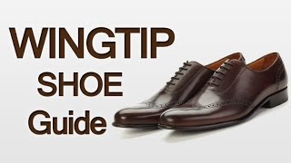 Man’s Guide To Wingtip Dress Shoes  How Full Brogues Fit Into Your Wardrobe [upl. by Wayolle]