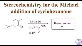 Stereochemistry for the Michael addition of cyclohexanone [upl. by Rednaxela]