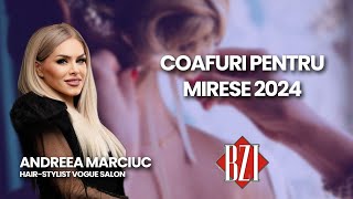 Andreea Marciuc despre tendințele verii 2024 pentru coafurile mireselor [upl. by Shultz]