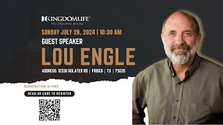 KINGDOMLIFE FRISCO TX  GUEST SPEAKER LOU ENGLE  072124 [upl. by Fleischer]