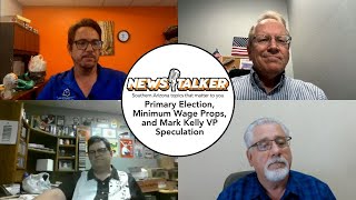 NewsTalker EP4 Primary Election Preview Minimum Wage Propositions and Mark Kelly VP Speculation [upl. by Kaycee]