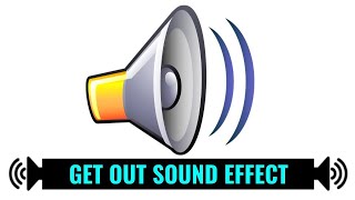 Get Out  Sound Effect [upl. by Yldarb759]