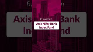 Invest in Indias Growth Story with Axis Nifty Bank Index Fund  NFO Opens 3rd May 2024 [upl. by Pesvoh]