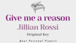 Give me a reason  Jillian Rossi Original Key Karaoke  Piano Instrumental Cover with Lyrics [upl. by Ellenyl]