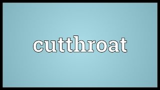 Cutthroat Meaning [upl. by Norris]