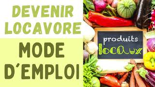 DEVENIR LOCAVORE  MODE DEMPLOI 🛒🍎🥦 [upl. by Giacopo10]