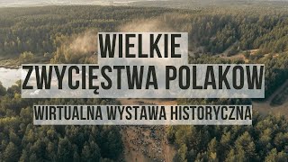 „Wielkie Zwycięstwa Polaków – Wirtualna Wystawa Historyczna” [upl. by Bonne]