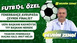 Fenerbahçe Avrupada çeyrek finalistUEFA Başkanı KadıköydeTFF Başkanı nerede [upl. by Nnaytsirk333]