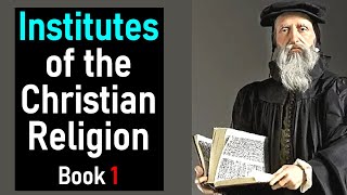 Institutes of the Christian Religion Book 1  John Calvin [upl. by Choo]