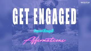 Want to Be Engaged Manifest Engagement Affirmations powerful [upl. by Nirtiac]