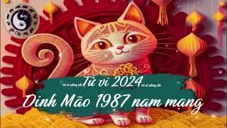 Tử vi tuổi Đinh Mão 1987 nam mạng năm 2024 [upl. by Ennaitsirhc]