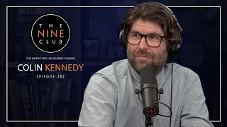 Colin Kennedy  The Nine Club  Episode 282 [upl. by Annamaria]