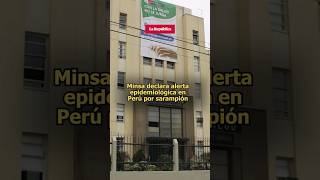 MINSA DECLARA ALERTA EPIDEMIOLÓGICA en Perú por SARAMPIÓN shorts [upl. by Yditsahc370]