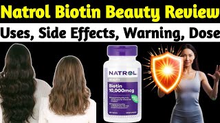 Natrol Biotin beauty 10000 mcg Reviews  Uses Side Effects Dose warning Vitamin B7 [upl. by Anselm]