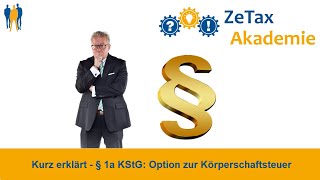 Option zur Körperschaftsteuer durch § 1a KStG [upl. by Anilejna]