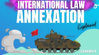 Annexation of territory international Law simplified [upl. by Nnairahs]