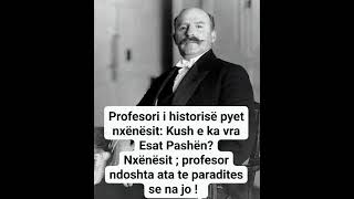 Profesori historisë nxënësit dhe Esat Pasha [upl. by Ruperta]