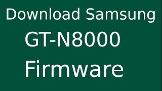 How To Download Samsung Galaxy NOTE 101 GTN8000 Stock Firmware Flash File For Update Device [upl. by Alrad269]