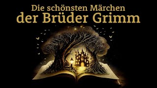 Die schönsten Märchen der Brüder Grimm – Märchensammlung  Hörgeschichte Hörbuch zu Einschlafen [upl. by Aniale867]