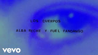 Alba Reche Fuel Fandango  los cuerpos Lyric Video [upl. by Aubarta]