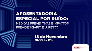 Aposentadoria Especial por Ruído Medidas Preventivas e Impactos Previdenciário e Jurídico [upl. by Neale]