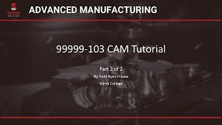 99999103 CAM Tutorial Part 2 [upl. by Gentilis590]