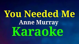 You Needed me  KaraokeAnne Murraygwencastrol8290 [upl. by Anidam845]