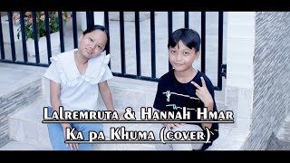 KA PA KHUMA  Lalremruata amp Hannah Hmar cover [upl. by Yntirb709]